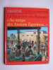 La vie priv&eacute;e des hommes. Au temps des anciens Egyptiens. Pierre Probst