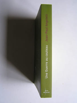 Une guerre au couteau. Algérie 1960 - 1962. Un appelé pied-noir témoigne.. Jean-Paul Angelelli