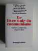 Le livre noir du communisme. Crimes, terreur, r&eacute;pression. Collectif
