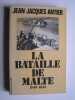 La bataille de Malte. 1940 - 1943.. Jean-Jacques Antier