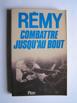 Combattre jusqu'au bout.. Colonel Rémy