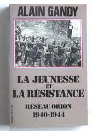 La jeunesse et la résistance. Réseau Orion. 1940 - 1944