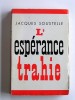 L'espérance trahie. 1958 - 1962. Jacques Soustelle