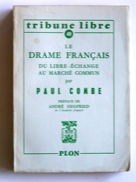 Le drame français. Du libre-échange au Marché Commun. Paul Combe