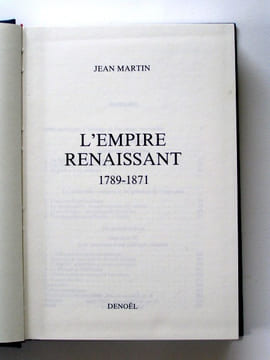 L'Empire renaissant. 1789 - 1871. Jean Martin