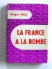 La France a la bombe. Roger  May