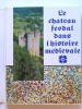 Le château féodal dans l'histoire médiévale. Jacques  Gardelles