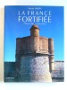 La France fortifiée. Châteaux, villes et places fortes. Nicolas Martin