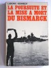 La poursuite et la mise à mort du Bismarck. Ludovic Kennedy
