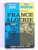 Histoire parallèle . La France en Algérie. 1830 - 1962. Alphonse juin et Amar Naroun
