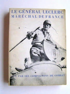 Le général Leclerc, Maréchal de France, vu par ses compagnons de combat. Collectif
