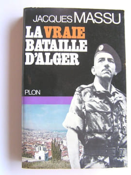 La vraie bataille d'Alger. Général Jacques Massu