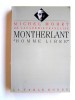 Montherlant, ˮhomme libreˮ. Michel Mohrt