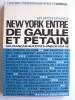 New-York entre De Gaulle et Pétain. Les Français aux Etats-Unis de 40 à 46. Guy fritsch-Estrangin