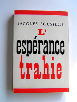 L'espérance trahie. 1958 - 1962. Jacques Soustelle