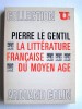 La littérature française du Moyen-Age. Pierre Le Gentil
