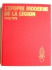 L'épopée moderne de la Légion. 1940 - 1976. Henri Le Mire