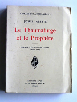 Jésus Messie. Le thaumaturge et le prophète.. Père H. Pinard de La Bouillaye