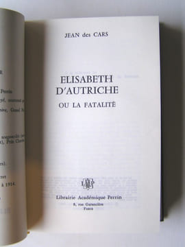 Elisabeth d'Autriche ou la fatalité. Jean des Cars