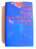Histoire des gauches en France. 1940 - 1971. François-Georges Dreyfus