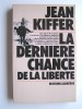 La dernière chance de la liberté. Jean Kiffer