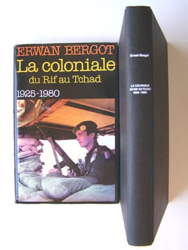 La Coloniale du Rif au Tchad. 1925 - 1980. Erwan Bergot