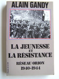 La jeunesse et la résistance. Réseau Orion. 1940 - 1944