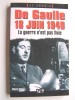 De Gaulle 18 juin 1940. La guerre n'est pas finie. Pierre Vican