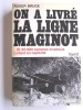 On a livré la ligne Maginot. Et 25 000 hommes invaincus partent en captivités . Roger Bruge