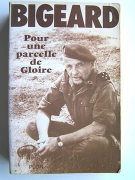 Pour une parcelle de gloire. Général Marcel Bigeard