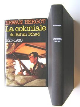 La Coloniale du Rif au Tchad. 1925 - 1980. Erwan Bergot