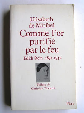 Comme l'or purifiée par le feu. Edith Stein. 1891 - 1942. Elisabeth de Miribel