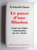 Le passé d'une illusion. Essai sur l'idée communiste au XXe siècle. François Furet