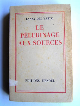 Le pélerinage aux sources. Lanza Del Vasto