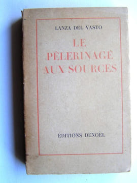 Le pélerinage aux sources. Lanza Del Vasto