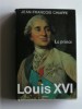 Louis XVI. Tome 1 Le prince. Jean-François Chiappe