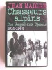 Chasseurs alpins. Des Vosges aux Djebels. 1914 - 1964. Jean Mabire