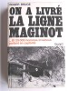 On a livré la ligne Maginot. Et 25 000 hommes invaincus partent en captivités . Roger Bruge