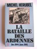 La bataille des Ardennes. déc. 1944 - janvier 1945. Michel Herubel