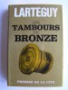 Les tambours de bronzes. Jean Lartéguy