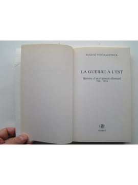 La guerre à l'Est. Histoire d'un régiment allemand. 1941 - 1944. August von Kageneck