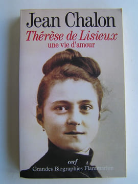 Thérèse de Lisieux, une vie d'amour. Jean Chalon