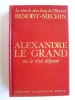 Alexandre le Grand ou le rêve dépassé. Jacques Benoist-Mechin