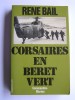Corsaires en bérêt vert. Commandos - Marine. René Bail
