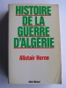 Histoire de la guerre d'Algérie. Alistair Horne
