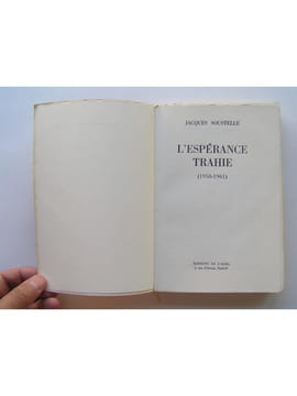 L'espérance trahie. 1958 - 1962. Jacques Soustelle