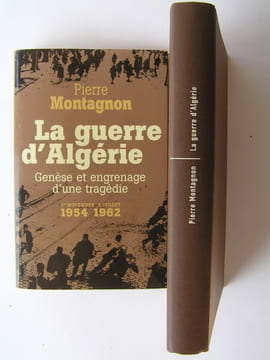 La guerre d'Algérie. Genèse et engrenage d'une tragédie. 1er novembre 1954 - 3 juillet 1962. Pierre Montagnon