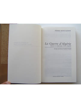 La guerre d'Algérie. Genèse et engrenage d'une tragédie. 1er novembre 1954 - 3 juillet 1962. Pierre Montagnon
