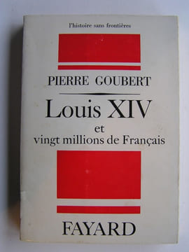 Louis XIV et vingt millions de Français. Pierre Goubert