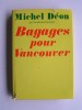 Bagages pour Vancouver (suite 2 de ˮMes arches de Noéˮ). Michel Déon